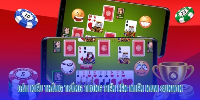 Các kiểu thắng trắng trong tiến lên Miền Nam Sunwin