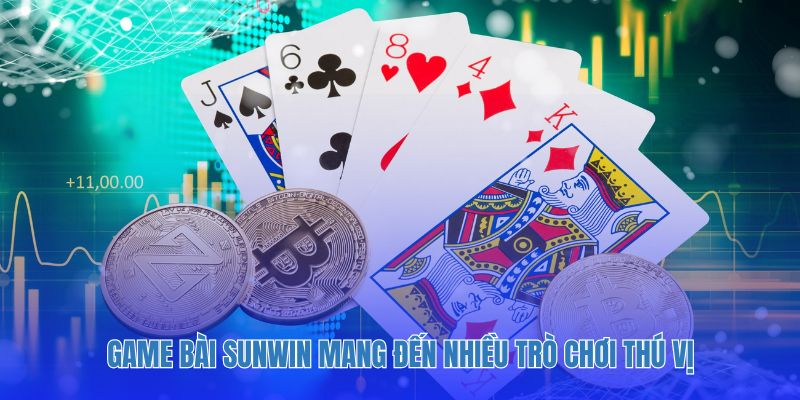 Game bài Sunwin mang đến nhiều trò chơi thú vị