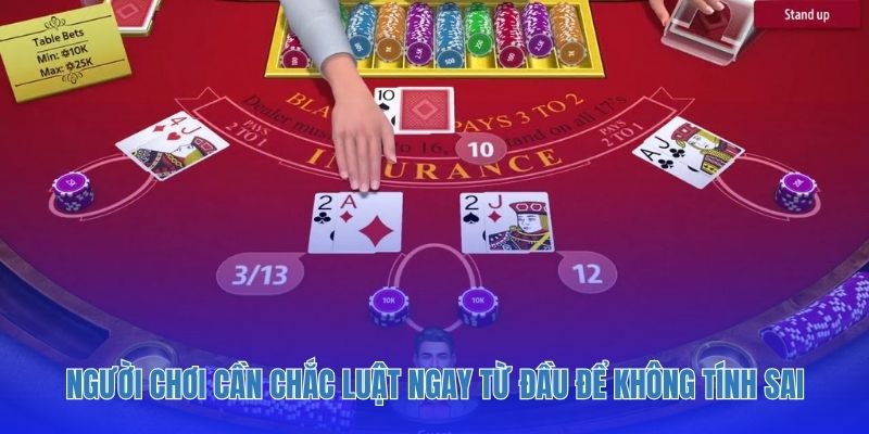 Người chơi cần chắc luật ngay từ đầu để không tính sai