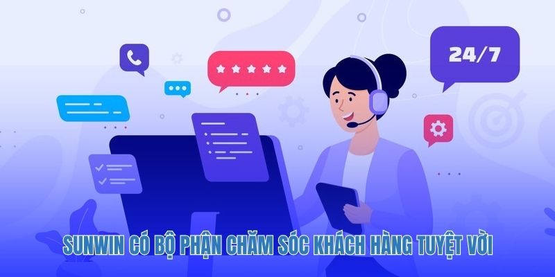 Sunwin có bộ phận chăm sóc khách hàng tuyệt vời