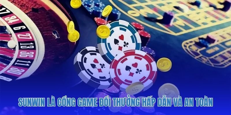 Sunwin là cổng game đổi thưởng hấp dẫn và an toàn