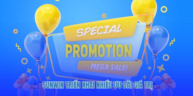  Sunwin triển khai nhiều ưu đãi giá trị