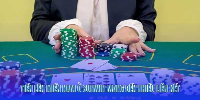 Tiến lên miền nam ở Sunwin mang đến nhiều liên kết