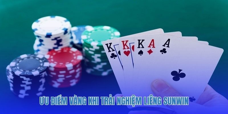 Ưu điểm vàng khi trải nghiệm Liêng Sunwin