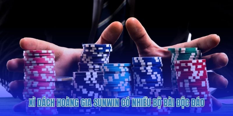 Xì dách hoàng gia sunwin có nhiều bộ bài độc đáo